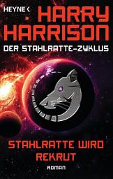 Icon image Stahlratte wird Rekrut: Der Stahlratte-Zyklus - Band 2 - Roman