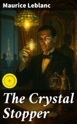 Icon image The Crystal Stopper: Enriched edition. An Intriguing Tale of Deception and Justice in Early 20th Century Paris