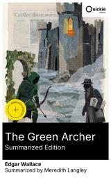 Icon image The Green Archer (Summarized Edition): Enriched edition. A fast-paced English countryside mystery as an early 20th-century detective unravels atmospheric manor-house deceptions, betrayal, and twists.