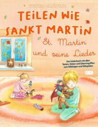 Icon image Teilen wie Sankt Martin - St. Martin und seine Lieder: Das Liederbuch mit allen Texten, Noten und Gitarrengriffen zum Mitsingen und Mitspielen