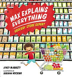 Icon image Max Explains Everything: Grocery Store Expert