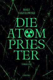 Icon image Die Atompriester: Thriller