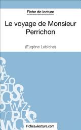 Icon image Le voyage de Monsieur Perrichon d'Eugène Labiche (Fiche de lecture): Analyse complète de l'oeuvre