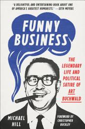 Icon image Funny Business: The Legendary Life and Political Satire of Art Buchwald