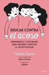 Icon image Educar contra el acoso: Herramientas y actividades para prevenir y detectar el acoso escolar