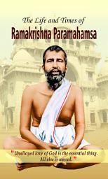 Icon image The Life and Times of Ramakrishna Parmahamsa: The Life and Times of Ramakrishna Parmahamsa by Pradeep Pandit: Delving into the Life of Ramakrishna Parmahamsa