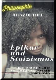 Icon image EPIKUR UND STOIZISMUS: Der Tod ist nichts Überwindung unserer Emotionen