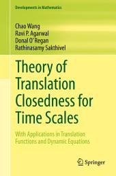 Icon image Theory of Translation Closedness for Time Scales: With Applications in Translation Functions and Dynamic Equations