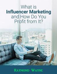 Icon image What Is Influencer Marketing and How Do You Profit from It?