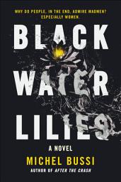 Icon image Black Water Lilies: A Novel