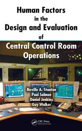 Icon image Human Factors in the Design and Evaluation of Central Control Room Operations