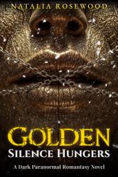 Icon image Golden Silence Hungers: A Dark Paranormal Romantasy Novel