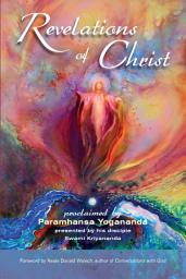 Icon image Revelations of Christ: Proclaimed by Paramhansa Yogananda by His Disciple, Swami Kriyananda, Edition 2