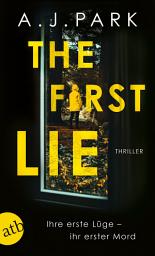 Icon image The First Lie: Ihre erste Lüge – ihr erster Mord, Ausgabe 2