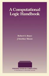 Icon image A Computational Logic Handbook: Formerly Notes and Reports in Computer Science and Applied Mathematics