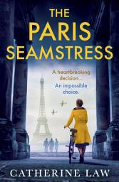 Icon image The Paris Seamstress: An emotional and beautifully written wartime tale from Catherine Law