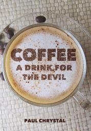 Icon image Coffee: A Drink for the Devil