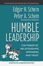 Icon image Humble Leadership, Second Edition: The Power of Relationships, Openness, and Trust, Edition 2