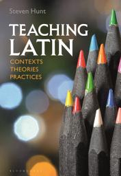 Icon image Teaching Latin: Contexts, Theories, Practices
