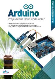 Icon image Arduino - Projekte für Haus und Garten: Das Einsteigerseminar