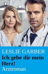 Icon image Ich gebe dir mein Herz! Arztroman