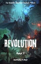 Icon image Revolution:Ein Episches Abenteuer Fantasie Roman(Band 5)