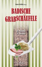 Icon image Badische Grabschäufele: 22 Krimis, 22 Rezepte