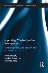 Icon image Improving Criminal Justice Workplaces: Translating theory and research into evidence-based practice