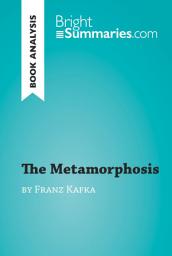 Icon image The Metamorphosis by Franz Kafka (Book Analysis): Detailed Summary, Analysis and Reading Guide