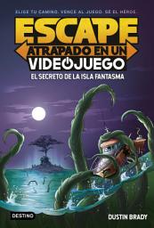Icon image Escape: Atrapado en un videojuego 1. El secreto de la Isla Fantasma