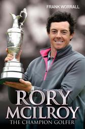 Icon image Rory McIlroy - The Champion Golfer