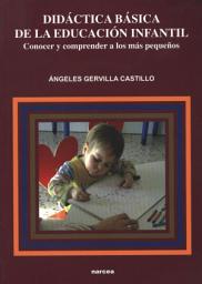 Icon image Didáctica básica de la Educación Infantil: Conocer y comprender a los más pequeños, Edición 2