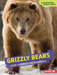 Icon image Grizzly Bears: Huge Hibernating Mammals