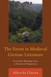 Icon image The Forest in Medieval German Literature: Ecocritical Readings from a Historical Perspective