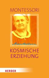 Icon image Kosmische Erziehung: Erziehung für die Eine Welt