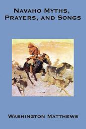 Icon image Navaho Myths, Prayers & Songs