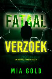 Icon image Fataal Verzoek (Een Sydney Best Thriller—Boek 4)