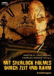Icon image MIT SHERLOCK HOLMES DURCH ZEIT UND RAUM: Erzählungen. Mit einem Vorwort von Isaac Asimov