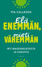 Icon image Elä enemmän, mieti vähemmän: Irti masennuksesta ja surusta