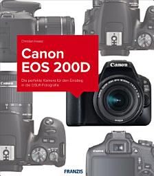 Icon image Kamerabuch Canon EOS 200D: Die perfekte Kamera für den Einstieg in die DSLR-Fotografie