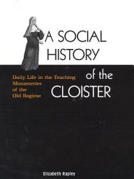 Icon image McGill-Queen's Studies in the History of Religion: A Social History of the Cloister