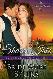Icon image The Bride Wore Spurs (The Inconvenient Bride Series, Book 1)