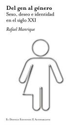 Icon image Del gen al género: Sexo, deseo e identidad en el siglo XXI