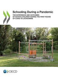 Icon image Schooling During a Pandemic The Experience and Outcomes of Schoolchildren During the First Round of COVID-19 Lockdowns: The Experience and Outcomes of Schoolchildren During the First Round of COVID-19 Lockdowns