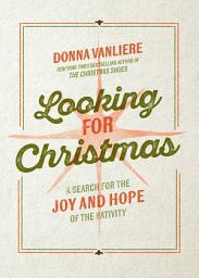 Icon image Looking for Christmas: A Search for the Joy and Hope of the Nativity