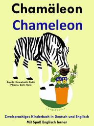 Icon image Chamäleon - Chameleon: Zweisprachiges Kinderbuch in Deutsch und Englisch: Mit Spaß Englisch lernen