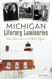 Icon image Michigan Literary Luminaries: From Elmore Leonard to Robert Hayden