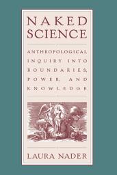 Icon image Naked Science: Anthropological Inquiry into Boundaries, Power, and Knowledge