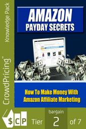 Icon image Amazon Payday Secrets: Amazon was a pioneer in affiliate marketing and has gone on from its early days to become one..