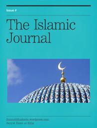 Icon image The Islamic Journal |03|: From Islamic Civilisation To The Heart Of Islam, Ihsan, Human Perfection.